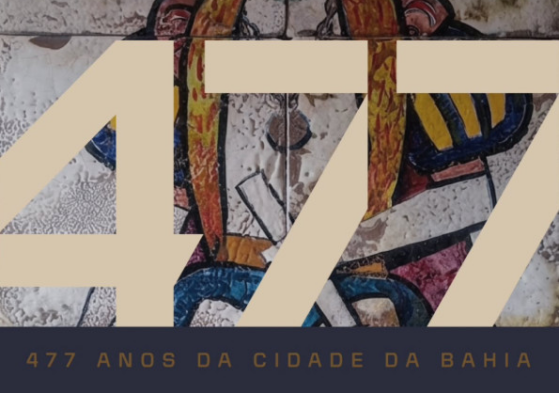 Mostra 477 - 477 Anos da Cidade da Bahia