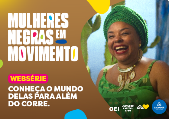 Websérie Mulheres Negras em Movimento: redefinindo narrativas em Salvador